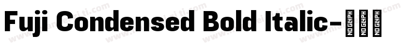 Fuji Condensed Bold Italic字体转换
